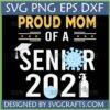 Proud Mom Senior 2021 SVG Pandemic design featuring graduation cap, coronavirus icon, face mask, and hand sanitizer for a unique Class of 2021 commemorative graphic.