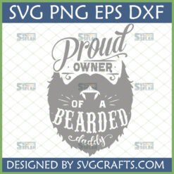 Proud Owner of a Bearded Daddy SVG design for Father's Day gifts and crafts