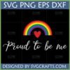 Proud To Be Me Rainbow SVG PNG EPS DXF digital design for LGBTQ+ pride and self-love