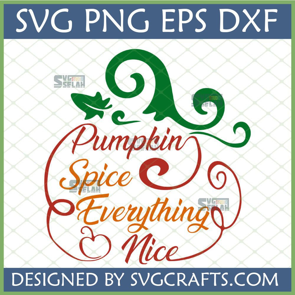 Pumpkin Spice Everything Nice SVG digital design for fall crafts