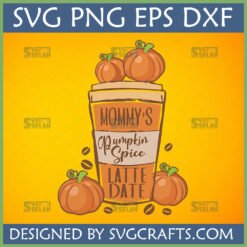 Mommy's Pumpkin Spice Latte Date SVG design with coffee cup, pumpkins, and coffee beans for fall crafting