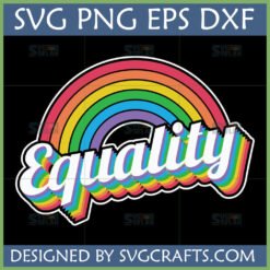 Layered Equality Rainbow SVG design for LGBTQ+ Pride and social justice, featuring vibrant rainbow colors and a bold white outline for Cricut and sublimation projects.