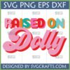 Retro Raised on Dolly SVG design for Cricut and sublimation, featuring bold pink, orange, teal, and red lettering.