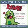 Cute green cartoon dinosaur saying 'Rawr Means I Love You' with a red heart, available as SVG, PNG, EPS, DXF file from SVGCrafts.
