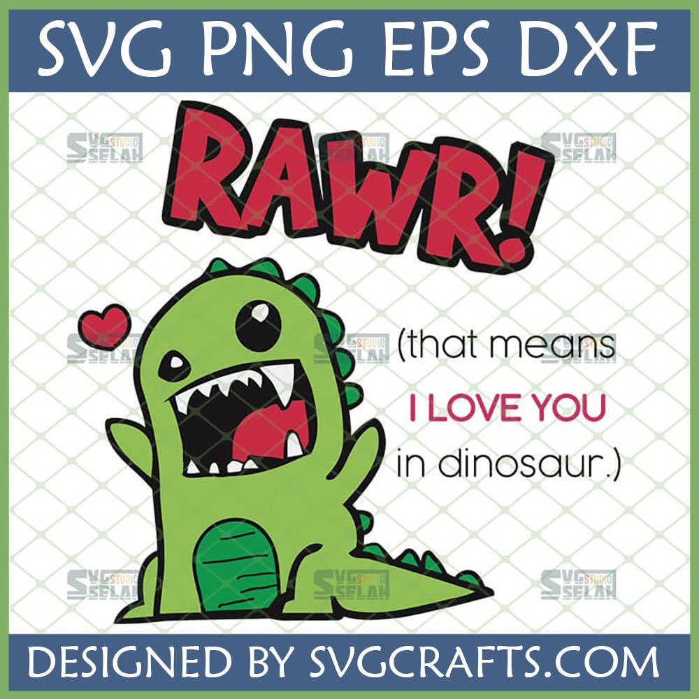 Cute green cartoon dinosaur saying 'Rawr Means I Love You' with a red heart, available as SVG, PNG, EPS, DXF file from SVGCrafts.