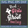 Real Girls Go Ghost Hunting SVG digital design featuring a cute ghost for Halloween apparel and crafts