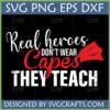 Real Heroes Teach SVG design for teacher appreciation with red cape graphic, suitable for Cricut and sublimation.