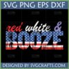 Red White and Booze SVG design with distressed American flag letters for 'BOOZE' and red/white script for 'red white &'