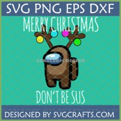 Among Us Christmas SVG design with a brown crewmate wearing reindeer antlers and festive lights, text 'MERRY CHRISTMAS DON'T BE SUS'