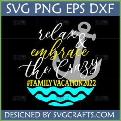 Relax Embrace The Crazy Family Vacation SVG with anchor and waves design on a black background for Cricut projects