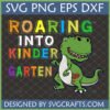 Dinosaur Roaring Into Kindergarten SVG design with a green T-Rex and colorful text for back to school crafts.