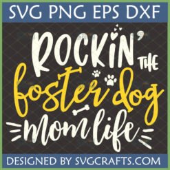 Rockin' The Foster Dog Mom Life SVG design for Cricut and sublimation, featuring paw prints and bone graphics