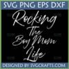 Rocking The Boy Mom Life SVG design for Cricut and sublimation