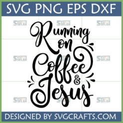 Running on Coffee and Jesus SVG design for Cricut and sublimation