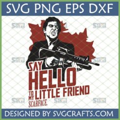 Scarface Say Hello My Little Friend SVG | Tony Montana holding gun digital design for Cricut