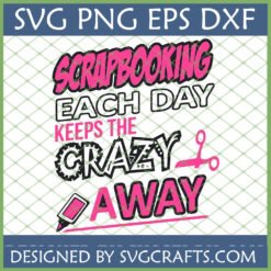Scrapbooking Each Day Keeps The Crazy Away SVG design with pink text, gears, scissors, and glue stick, optimized for Cricut and digital crafting.