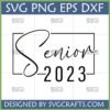 Senior 2023 SVG design in black script and block font with a rectangular frame, perfect for graduation crafts.