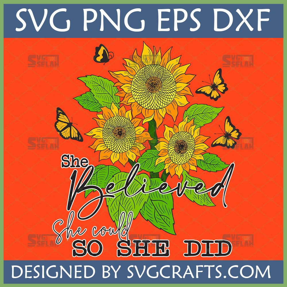 She Believed She Could So She Did SVG design with sunflowers and butterflies for Cricut projects