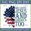 She Loves Jesus And America Too SVG design with distressed American flag sunflower and patriotic text.