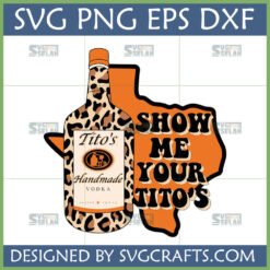 Funny Texas Tito's SVG design with leopard print vodka bottle and 'Show Me Your Tito's' text on a Texas map outline.