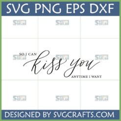 Kiss You Anytime I Want SVG file for Cricut, featuring a romantic love quote in script and sans-serif fonts, ideal for personalized gifts.