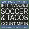 If It Involves Soccer and Tacos Count Me In SVG PNG DXF EPS digital design by SVGCrafts