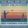 Retro Father Daughter Baseball SVG PNG DXF design for Cricut and sublimation, featuring silhouettes of a dad and daughter playing baseball against a sunset background with 'Best Friends For Life' text.