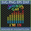 Sounds Gay I'm In SVG with rainbow equalizer graphic for LGBTQ+ Pride T-shirt design