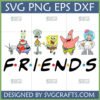 Spongebob Friends Parody SVG featuring Spongebob characters Plankton, Mr. Krabs, Squidward, Spongebob, Patrick, and Sandy above the Friends TV show logo text.