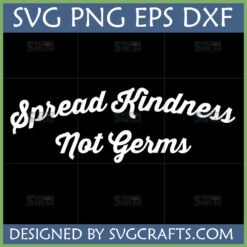 Distressed "Spread Kindness Not Germs" SVG for Cricut and Sublimation