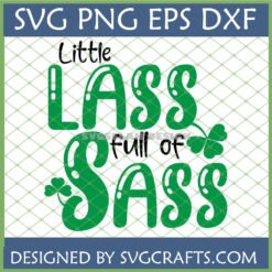 Little Lass Full of Sass SVG design with green text and shamrocks for St. Patrick's Day crafting.