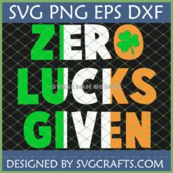 Funny St Patrick's Day Zero Lucks Given SVG design with Irish flag colors and shamrock