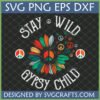 Stay Wild Gypsy Child SVG design with multi-colored peace sign flower and distressed text