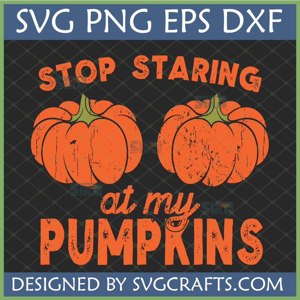 Funny Stop Staring At My Pumpkins SVG for Halloween T-shirt