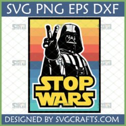 Darth Vader making a peace sign with 'STOP WARS' text on a retro striped background, available as SVG PNG DXF EPS files from SVGCrafts.