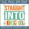 Straight Into High School SVG PNG DXF EPS digital file for freshman year celebration.
