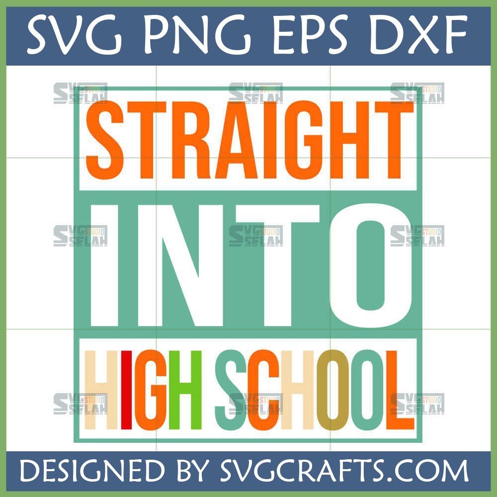 Straight Into High School SVG PNG DXF EPS digital file for freshman year celebration.