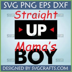 Straight Up Mama's Boy SVG and PNG design for Cricut and sublimation