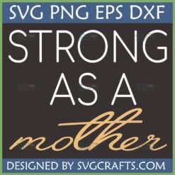 Strong As A Mother SVG, PNG, DXF, EPS digital design file for Cricut and sublimation crafts by SVGCrafts