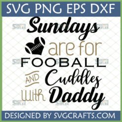 Sundays Are For Football And Cuddles With Daddy SVG design with heart football graphic