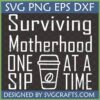 Surviving Motherhood ONE Coffee AT A TIME SVG PNG EPS DXF design by SVGCrafts