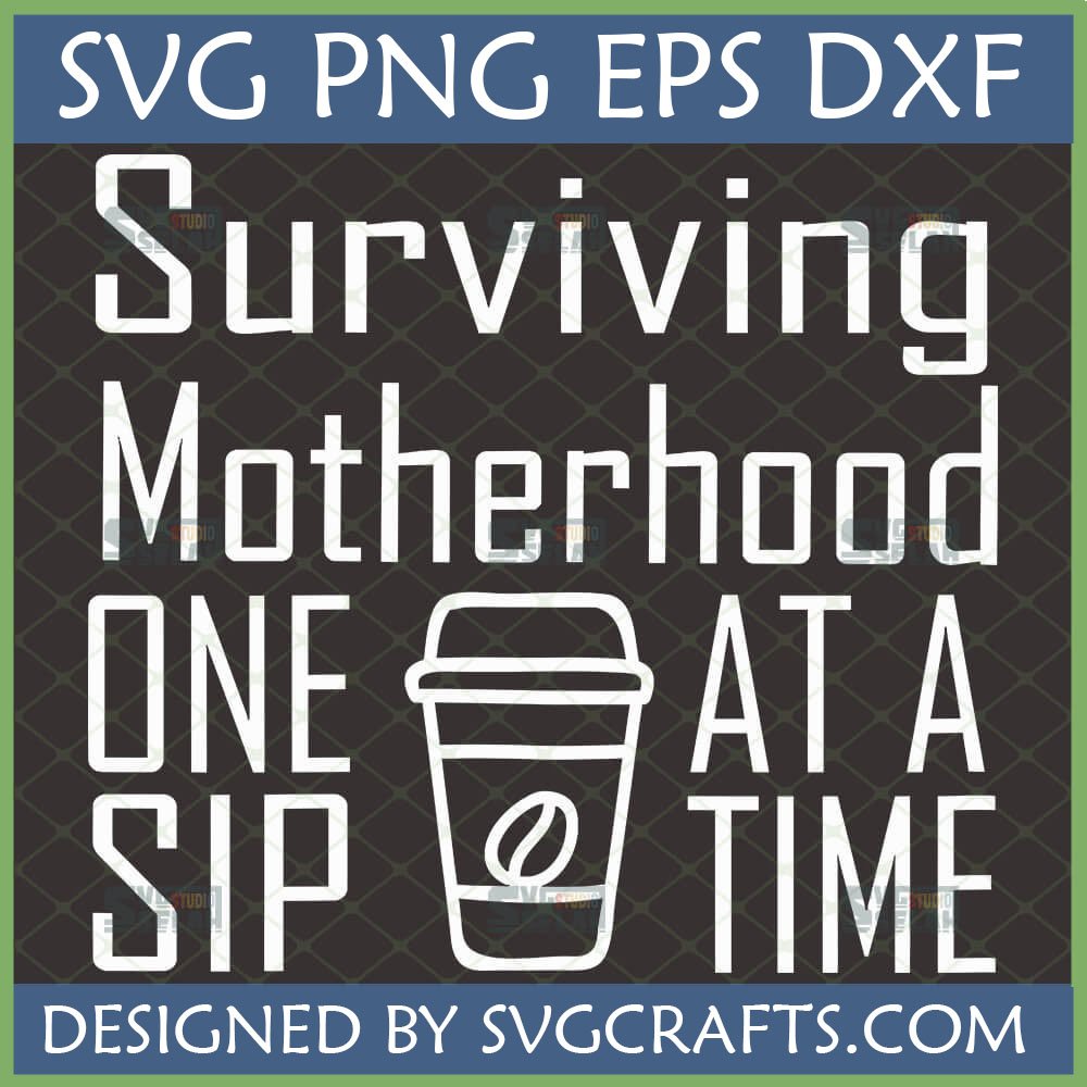 Surviving Motherhood ONE Coffee AT A TIME SVG PNG EPS DXF design by SVGCrafts
