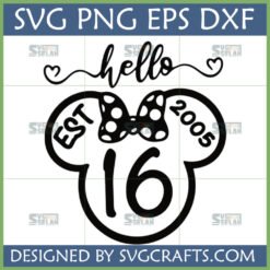 Sweet 16 Minnie Mouse SVG with 'Hello 16 EST 2005' design for birthday celebrations