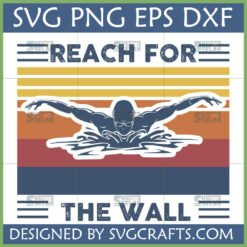 Retro 'Reach for the Wall' Swimmer SVG design with a butterfly stroke athlete and vintage stripes for Cricut projects