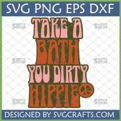 Take a Bath You Dirty Hippie SVG design with retro groovy font and peace sign