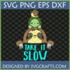 Take It Slow Sloth Turtle Snail SVG digital design by SVGCrafts for Cricut