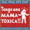 "Tengo una MAMA TOXICA!!" Toxic Mom SVG design with angry stick figure for Cricut and sublimation.