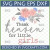 Thank Heaven For Little Girls SVG design with pink and blue flowers for baby girl crafts