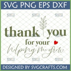 Elegant 'Thank You For Helping Me Grow' SVG design with botanical sprig and red heart for teacher or mentor appreciation.