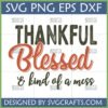 Thankful Blessed Kind of a Mess SVG design for fall crafting